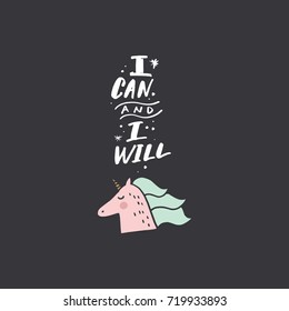 Vector hand drawn inscription "I can and I will", unicorn illustration. Poster, postcard, print, sticker, label and other.
