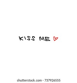 Vector hand drawn inscription "Kiss me". Label, poster, sticker, print and other.