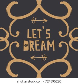 Vector hand drawn inscription "Let's dream" and frame. Print, sticker, elements for design.