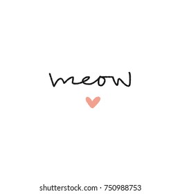 Vector hand drawn inscription, meow, pink heart, font, inscription, card, quote, a wish, postcard, print, brush.