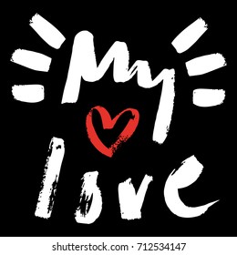 Vector hand drawn inscription "My love". Label, poster, postcard, print, element for design and other.