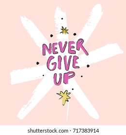 Vector hand drawn inscription "Never give up" and stars. Poster, postcard, print, sticker, label and other.