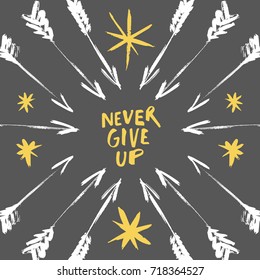 Vector hand drawn inscription "Never give up", arrows frame. Poster, postcard, print, sticker, label and other.