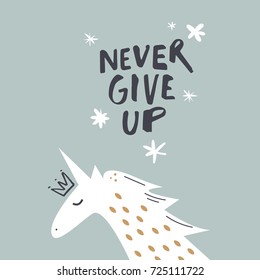 Vector hand drawn inscription "Never give up" and unicorn. Print, sticker, label, elements for design.