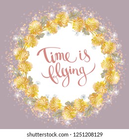 Vector hand drawn inscription Time is flying in a round frame of flowers and white flying dandelion and golden glitters on dusty pink background. Template for postcards, posters and t-shirts.