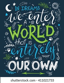 vector hand drawn inspiration lettering quote. We enter world that is enterly our own. Can be used as a print on t-shirts and bags or as a poster.