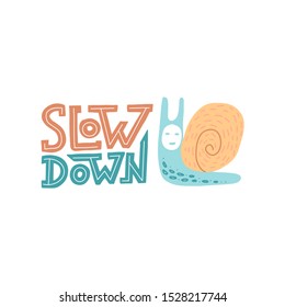 Vector hand drawn inspirational lettering - Slow down. Motivational sketch style phrase with hand drawn Japanese Snail character for poster print, greeting cards, t-shirts design