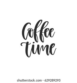 Vector hand drawn inspirational and motivational - Coffee time.Isolated calligraphy print for any design