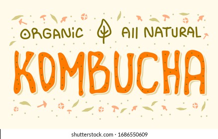 Vector hand drawn kombucha lettering. With organic and all natural slogan. Great isolated kombucha illustration for eco vegan beverage company