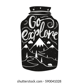 Vector hand drawn lettering art. Go explore. Typography poster with jar, mountains, bear, clouds and calligraphic quote. Motivational lettered phrase for prints, tattoo art or greeting card design