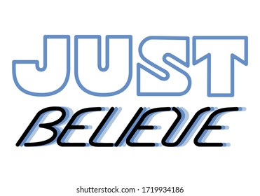 Vector hand drawn lettering banner "Just Believe". Lettering motivation poster, greeting card, hand drawn type. Blue words on white background