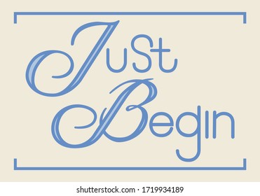Vector hand drawn lettering banner "Just Begin". Lettering motivation poster, greeting card, hand drawn type. Blue words on light background