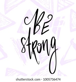 Vector Hand Drawn Lettering. Be Strong. Vector