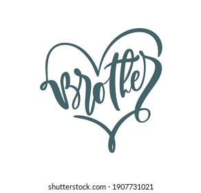 Vector Hand dibujó letras caligrafía de texto Hermano sobre fondo blanco con marco cardíaco. Camiseta de chico, diseño de tarjeta de saludo. ilustración.