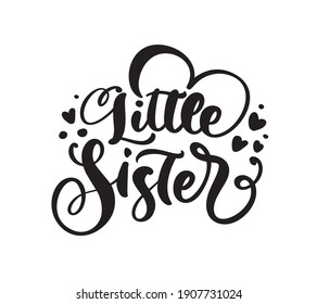 Vektor Hand gezeichnet Schrift Kalligrafie Text Little Sister auf weißem Hintergrund mit Herzen. Girl-T-Shirt, Grußkartendesign. Illustration.