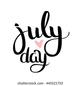 Vector Hand Drawn Lettering. Calligraphy for banners, labels, signs, prints, posters, web and phone case. July Day