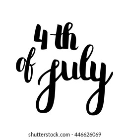 Vector Hand Drawn Lettering. Calligraphy for banners, labels, signs, prints, posters, web and phone case. Forth of July