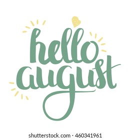 Vector Hand Drawn Lettering. Calligraphy for banners, labels, signs, prints, posters, web and phone case. Hello August