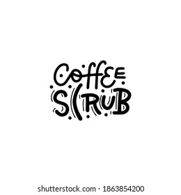 Vector hand drawn lettering - Coffee scrub. Vector siple text Illustration for spa