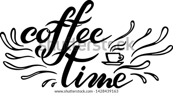 Vector Hand Drawn Lettering Coffee Time Stock Vector Royalty Free 1428439163 Shutterstock 8916