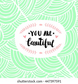 Vector Hand Drawn Lettering, Curves Line, Plants And Dots. Calligraphy for banners, labels, signs, prints, posters, web and phone case.You Are Beautiful