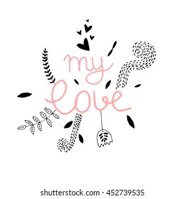 Vector Hand Drawn Lettering, Curves Line, Plants An Dots. Calligraphy for banners, labels, signs, prints, posters, web.My Love