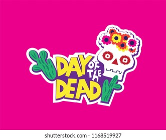 Vector hand drawn lettering Day of the Dead emblem, sign design. Day of the dead vector illustration set. Skull in a wreath of flowers, cactuses. Vector illustration