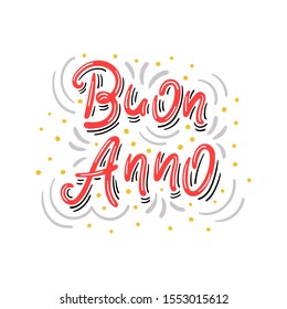 Vector hand drawn lettering with decorative elements - Buon anno in italian means Happy new year - Design for Christmas or New year greeting card, postcard, flyer, sticker