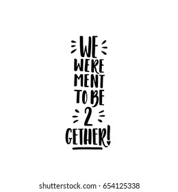 Vector hand drawn lettering design. Hand drawn brush lettering card with quotes about love. Calligraphic design usable as flyer, banner, poster, prints, tshirts or postcard.