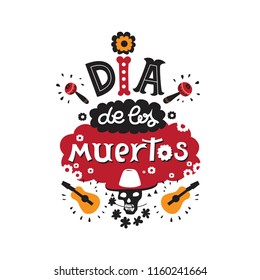 Vector hand drawn lettering Dia de los Muertos, Day of the Dead emblem, sign. Day of the dead vector illustration set. Skull in sombrero, flowers, guitars, maracas. For postcard, invitation