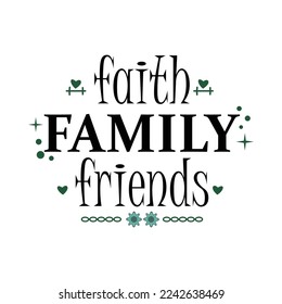 Vector hand drawn lettering, Faith Family Friends 