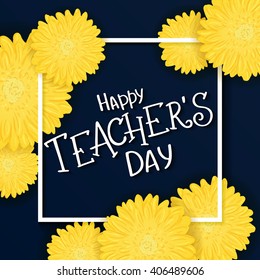 vector hand drawn lettering with  flowers, rectangle frame and quote - happy teachers day. 