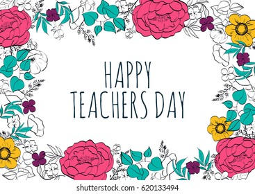 Vector Hand Drawn lettering with flowers, rectangle frame and quote - Happy Teachers Day.