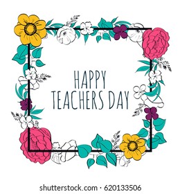 Vector Hand Drawn lettering with flowers, rectangle frame and quote - Happy Teachers Day.