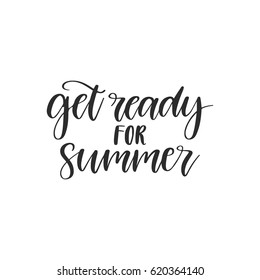 Vector hand drawn lettering - Get ready for summer. Isolated calligraphy for travel agency, summer party. Great design for postcard, t-shirt or poster.