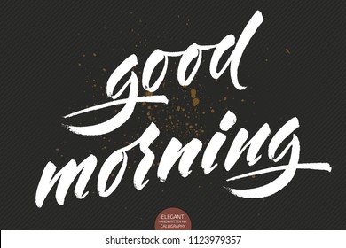 Vector hand drawn lettering Good Morning. Elegant modern calligraphy ink illustration with greetings. Typography poster on dark background. For cards, invitations, prints etc. Motivation quote
