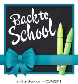 vector hand drawn lettering greetings label - back to school - with realistic ribbon and pencils on chalkboard background. Can be used as greetings card or poster.