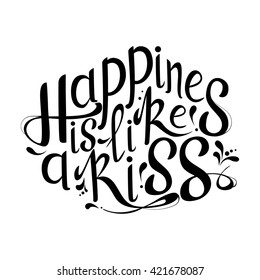 Vector hand drawn lettering. Happines is like a kiss. Typogrraphic inspirational quote on colorful background. Poster template for design postcard or greeting card