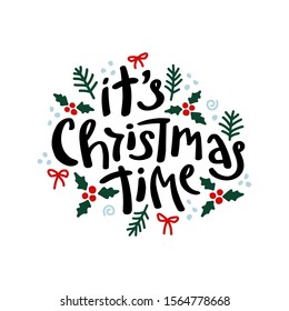 Vector hand drawn lettering with isolated elements on a white background. It's christmas time. Berries, christmas tree branch, leaves. New year, holiday decor, design, card.