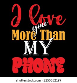 vector hand drawn lettering.  I LOVE YOU MORE THAN MY PHONE text with letters on black background