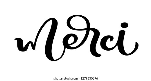 Vector hand drawn lettering Merci. Elegant modern handwritten calligraphy with thankful quote on French. Thank you Ink illustration. Typography poster on white background. For cards, invitations