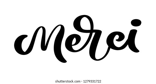 Vector hand drawn lettering Merci. Elegant modern handwritten calligraphy with thankful quote on French. Thank you Ink illustration. Typography poster on white background. For cards, invitations