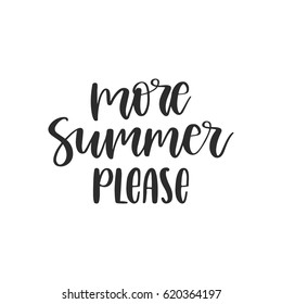 Vector hand drawn lettering - More summer please. Isolated calligraphy for travel agency, summer party. Great design for postcard, t-shirt or poster.