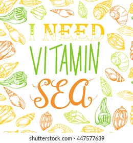 Vector hand drawn lettering. I need vitamin sea. Summer typographic inspirational quote