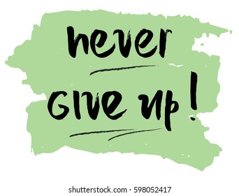 vector hand drawn lettering. Never give up motivational quote. Handwritten brush lettering