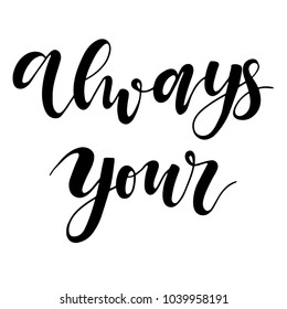 vector hand drawn lettering phrase on the background. Always your