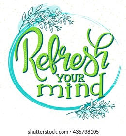 vector hand drawn lettering phrase - refresh your mind - with  branches.  Design for wall art prints, home interior decor poster or greetings card.