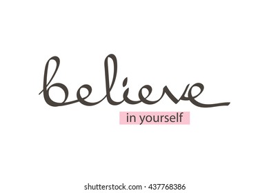 Vector hand drawn lettering phrase believe in yourself. Motivational quote believe in yourself isolated on white background.