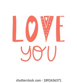 Vector hand drawn lettering positive quote. I love you text. Comic style, nordic design. Gift card, poster, print for t-shirt and more, sticker, label and other.