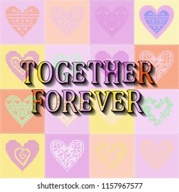 Vector hand drawn lettering poster. Creative typography card with phrase, hearts and decor elements. Together forever. Romantic text.